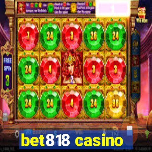 bet818 casino